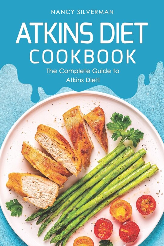 Atkins Diet Cookbook: The Complete Guide to Atkins Diet!