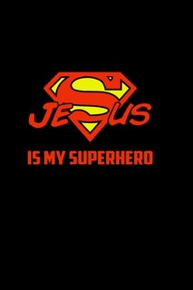 Jesus Is My Superhero: 6x9 Portable Christian Notebook With Christian Quote: Inspirational Gifts For Religious Men & Women