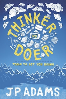 Thinker vs Doer: Tools to get you doing