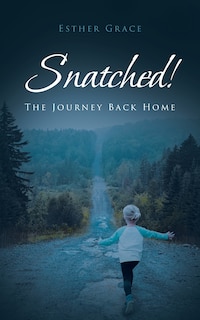 Snatched!: The Journey Back Home