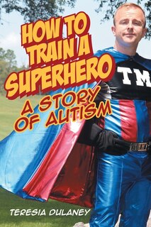 How To Train A Superhero: A Story Of Autism