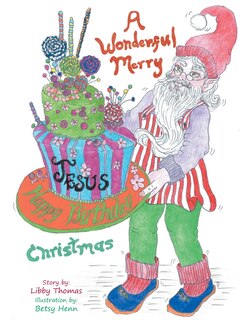 Front cover_A Wonderful, Merry...Happy Birthday, Jesus...Christmas