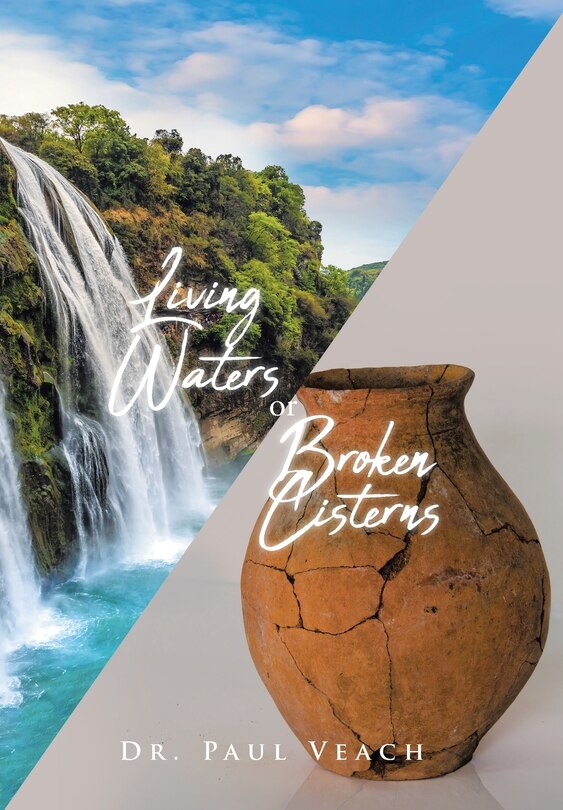Living Waters or Broken Cisterns