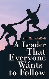 A Leader That Everyone Wants to Follow