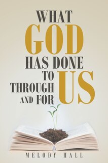 Front cover_What God Has Done to Us, through Us, and for Us