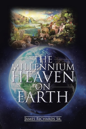 The Millennium Heaven on Earth