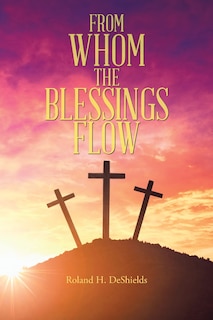 Front cover_From Whom the Blessings Flow