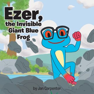 Front cover_Ezer, the Invisible Giant Blue Frog