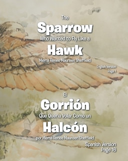 Front cover_The Sparrow Who Wanted To Fly Like A Hawk/el Gorrión Que Queria Volar Como Un Halcón