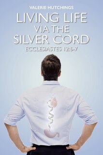 Front cover_Living Life via the Silver Cord