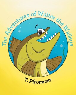 Front cover_The Adventures of Walter the Walleye
