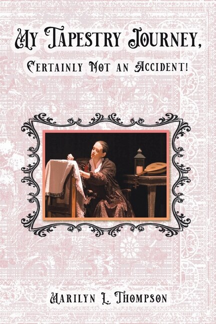Front cover_My Tapestry Journey, Certainly Not an Accident!