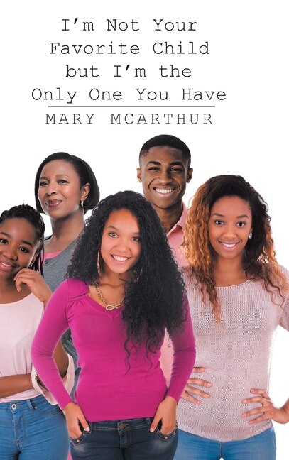 Front cover_I'm Not Your Favorite Child but I'm the Only One You Have