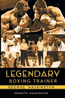 Couverture_Legendary Boxing Trainer George Washington