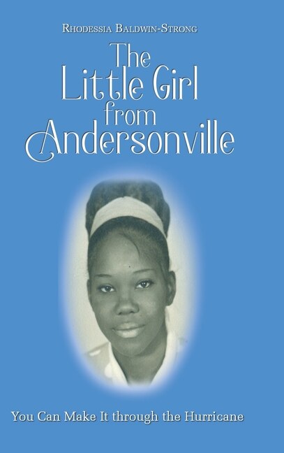The Little Girl from Andersonville: You Can Make It through the Hurricane