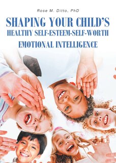 Front cover_Shaping Your Child's Healthy Self-Esteem-Self-Worth