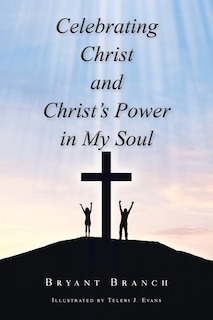 Front cover_Celebrating Christ and Christ's Power in My Soul