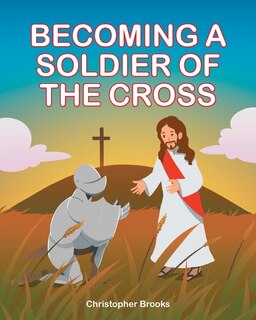 Front cover_Becoming a Soldier of the Cross