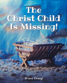 Front cover_The Christ Child Is Missing!