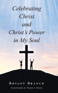 Front cover_Celebrating Christ and Christ's Power in My Soul