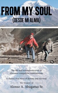 From My Soul (Desde mi alma): The Memoir of Alonso A. Abugattas Sr.