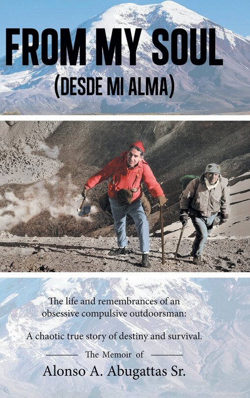 From My Soul (Desde mi alma): The Memoir of Alonso A. Abugattas Sr.