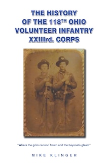 Couverture_The History of the 118th Ohio Volunteer Infantry XXIIIrd. Corps