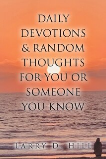 Front cover_Daily Devotions and Random Thoughts for You or Someone You Know
