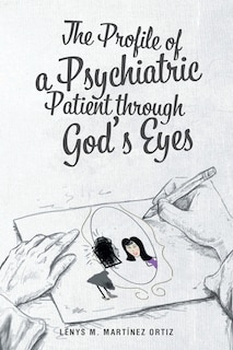 Front cover_The Profile Of A Psychiatric Patient Through God's Eyes