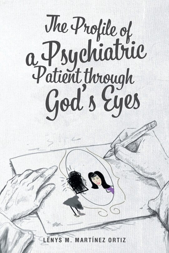 Front cover_The Profile Of A Psychiatric Patient Through God's Eyes