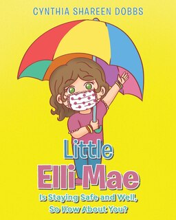 Front cover_Little Elli Mae Is Staying Safe and Well, So How About You?