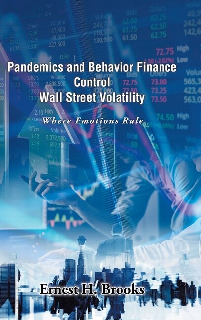 Pandemics and Behavior Finance Control Wall Street Volatility: Where Emotions Rule