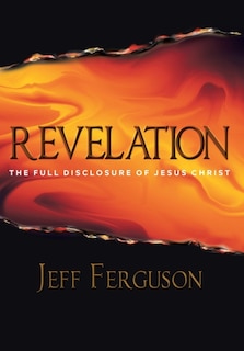 Revelation: The Full Disclosure of Jesus Christ