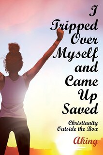 Couverture_I Tripped Over Myself and Came Up Saved