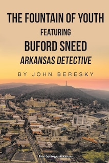 Front cover_The Fountain of Youth Featuring Buford Sneed Arkansas Detective