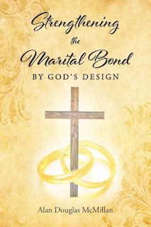 Strengthening The Marital Bond By God's Design