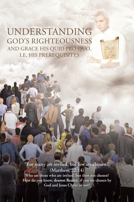 Front cover_Understanding God's Righteousness And Grace His Quid Pro Quo, I.e. His Prerequisites