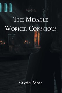 Front cover_The Miracle Worker Conscious