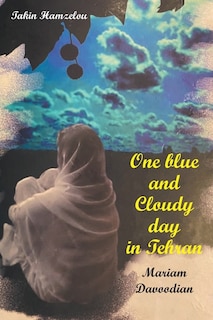Couverture_One Blue and Cloudy Day in Tehran