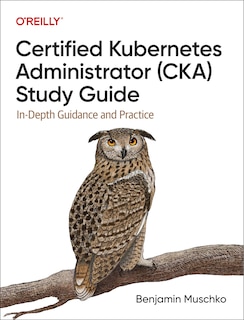 Front cover_Certified Kubernetes Administrator (CKA) Study Guide
