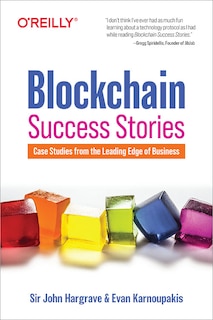 Blockchain Success Stories: Case Studies From The Leading Edge Of Business