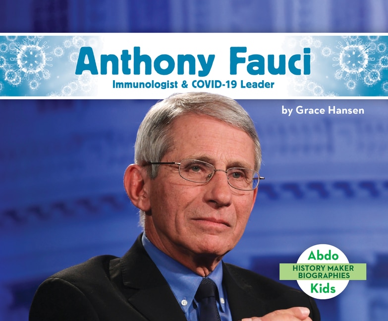Front cover_Anthony Fauci: Immunologist & Covid-19 Leader