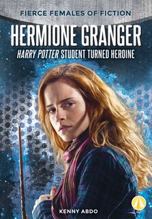 Couverture_Hermione Granger: Harry Potter Student Turned Heroine