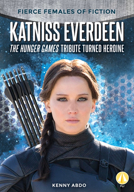 Couverture_Katniss Everdeen: The Hunger Games Tribute Turned Heroine