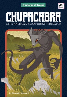 Couverture_Chupacabra: Latin America's Bloodthirsty Predator
