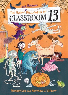 Front cover_The Happy and Heinous Halloween of Classroom 13