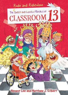 Couverture_The Rude and Ridiculous Royals of Classroom 13