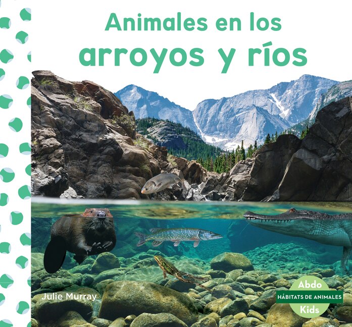 Front cover_Animales En Los Arroyos Y Rios (Animals in Streams & Rivers)