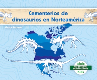 Front cover_Cementerios de Dinosaurios En Norteamérica (Dinosaur Graveyards in North America)