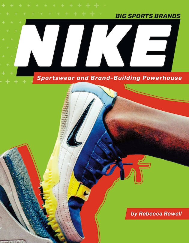 Couverture_Nike: Sportswear and Brand-Building Powerhouse